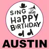 Sing Me Happy Birthday - Austin